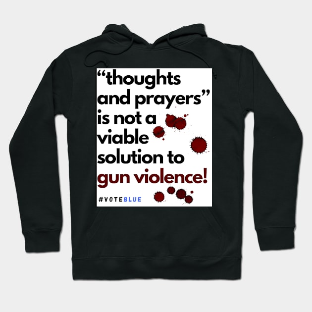 thoughts and prayers is not enough! Hoodie by Doodle and Things